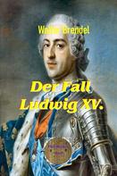 Walter Brendel: Der Fall Ludwig XV. 