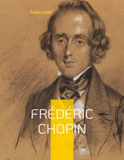 Frédéric Chopin - Un hommage au maître de la musique romantique par Franz Liszt