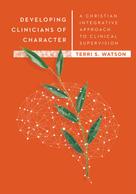 Terri S. Watson: Developing Clinicians of Character 