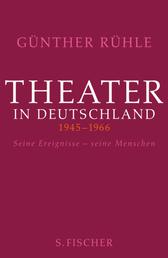 Theater in Deutschland 1946-1966 - Seine Ereignisse - seine Menschen