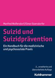 Suizid und Suizidprävention - Ein Handbuch für die medizinische und psychosoziale Praxis