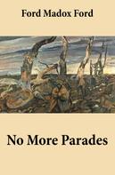Ford Madox Ford: No More Parades (Volume 2 of the tetralogy Parade's End) 