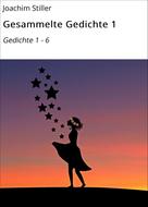 Joachim Stiller: Gesammelte Gedichte 1 