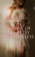 Eliza Haywood: The History of Miss Betsy Thoughtless 