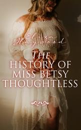 The History of Miss Betsy Thoughtless - Historical Romance Novel
