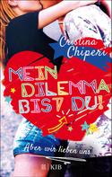 Cristina Chiperi: Mein Dilemma bist du! Aber wir lieben uns ★★★★