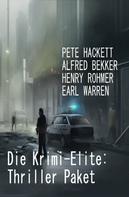 Alfred Bekker: Die Krimi-Elite: Thriller Paket 