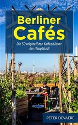 Berlin Cafés - Discover the 50 Most Remarkable Cafés in the World´s Most Exciting City