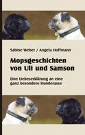Sabine Weber: Mopsgeschichten von Uli und Samson 