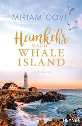 Heimkehr nach Whale Island - Roman – Der Auftakt der großen Sehnsuchtsreihe