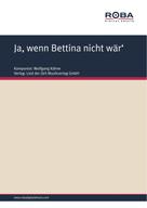Wolfgang Kähne: Ja, wenn Bettina nicht wär' 