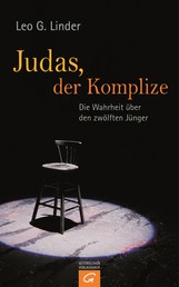 Judas, der Komplize - Die Wahrheit über den zwölften Jünger