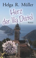 Helga R. Müller: Herz der lila Distel 