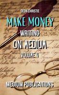 Deon Christie: Make Money Writing On Medium Volume 4 