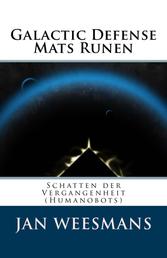 Galactic Defense - Mats Runen - Schatten der Vergangenheit (Humanobots)