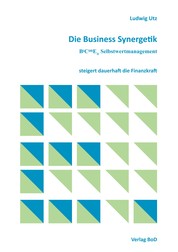 Die Business Synergetik BeComE® Selbstwertmanagement - steigert dauerhaft die Finanzkraft
