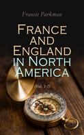 Francis Parkman: France and England in North America (Vol. 1-7) 