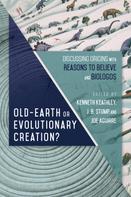 Kenneth Keathley: Old-Earth or Evolutionary Creation? 