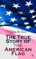 John H. Fow: The True Story of the American Flag 