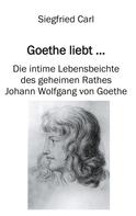 Siegfried Carl: Goethe liebt... 