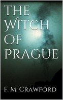 F. Marion Crawford: The Witch of Prague 