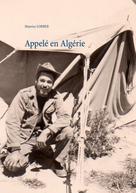 Maurice Lorber: APPELÉ EN ALGERIE 