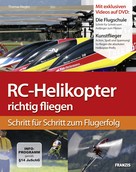 Thomas Riegler: RC-Helikopter richtig fliegen 