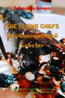 Sebastian Kemper: THE FLYING CHEFS Das Gourmetmenü Lobster - 6 Gang Gourmet Menü 