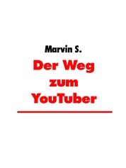 Der Weg zum YouTuber - Das unmöglichste Buch der Welt!