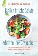 Norman W. Walker: Täglich frische Salate erhalten Ihre Gesundheit ★★★