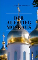 René Schreiber: Der Aufstieg Moskaus 