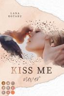 Lana Rotaru: Kiss Me Never (Crushed-Trust-Reihe 1) ★★★