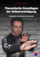 Thorsten Schmidt: Theoretische Grundlagen der Selbstverteidigung 