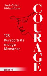 Courage - 123 Kurzporträts mutiger Menschen