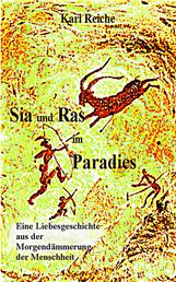 Sia und Ras im Paradies - Eine Liebesgeschichte aus der Morgendämmerung der Menschheit