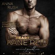 The Heart of Kane Reid - Was ich nie gesucht habe: Boss-Romance