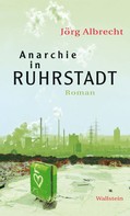 Jörg Albrecht: Anarchie in Ruhrstadt 