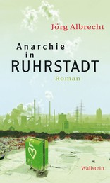Anarchie in Ruhrstadt - Roman