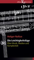 Holger Noltze: Die Leichtigkeitslüge 