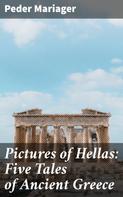 Peder Mariager: Pictures of Hellas: Five Tales of Ancient Greece 