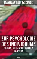Stanislaw Przybyszewski: Zur Psychologie des Individuums: Chopin, Nietzsche und Ola Hansson (Band 1&2) 