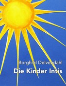Borghild Delvendahl: Die Kinder Intis 