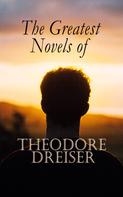 Theodore Dreiser: The Greatest Novels of Theodore Dreiser 