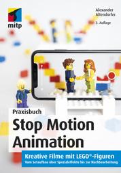 Stop Motion Animation - Kreative Filme mit LEGO®-Figuren.Vom Setaufbau über Spezialeffekte bis zur Nachbereitung
