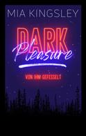 Mia Kingsley: Dark Pleasure – Von ihm gefesselt ★★★★