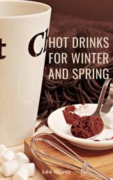 Hot Drinks for Winter and Spring - Learn how to do it yourself easily and successfully.