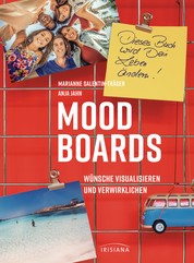 Moodboards - Wünsche visualisieren und verwirklichen - Dieses Buch wird dein Leben ändern