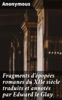 Anonyme: Fragments d'épopées romanes du XIIe siècle traduits et annotés par Edward le Glay 