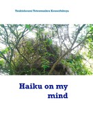 Yuukishoumi Tetsuwankou Kouseifukuya: Haiku on my mind 