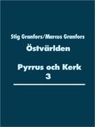 Stig Granfors: Östvärlden Pyrrus och Kerk 3 